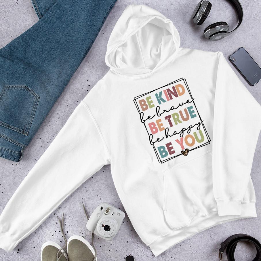 Be Kind Collection - Be Kind, Be Brave, Be True, Be Happy, Be You - Unisex Hoodie