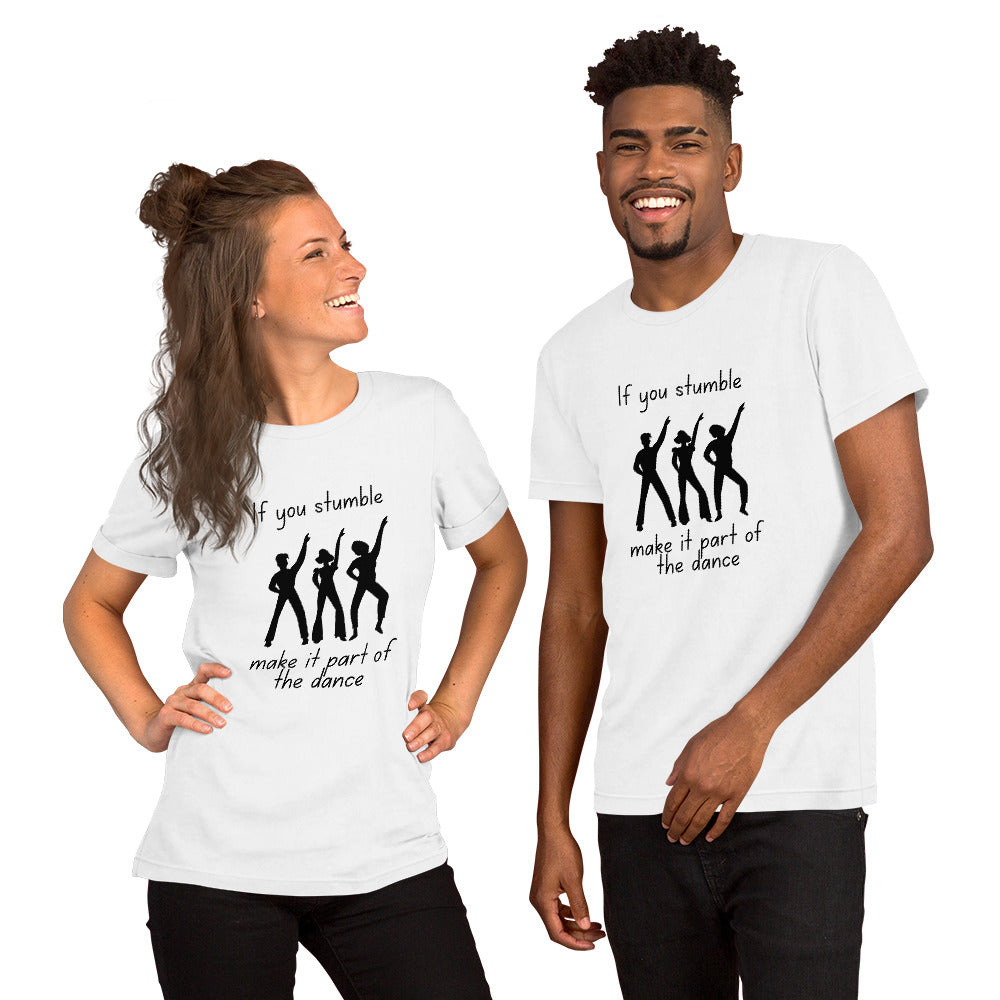 If you stumble, make it part of the dance - Short Sleeve Unisex T-Shirt