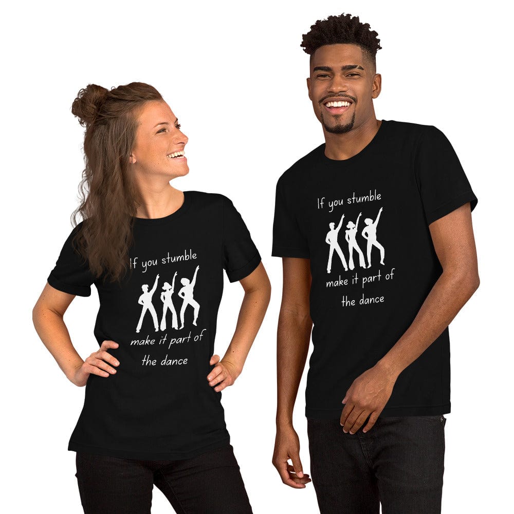 Hippie Soul Shop Black / XS If you stumble, make it part of the dance - Short Sleeved Unisex T-shirt