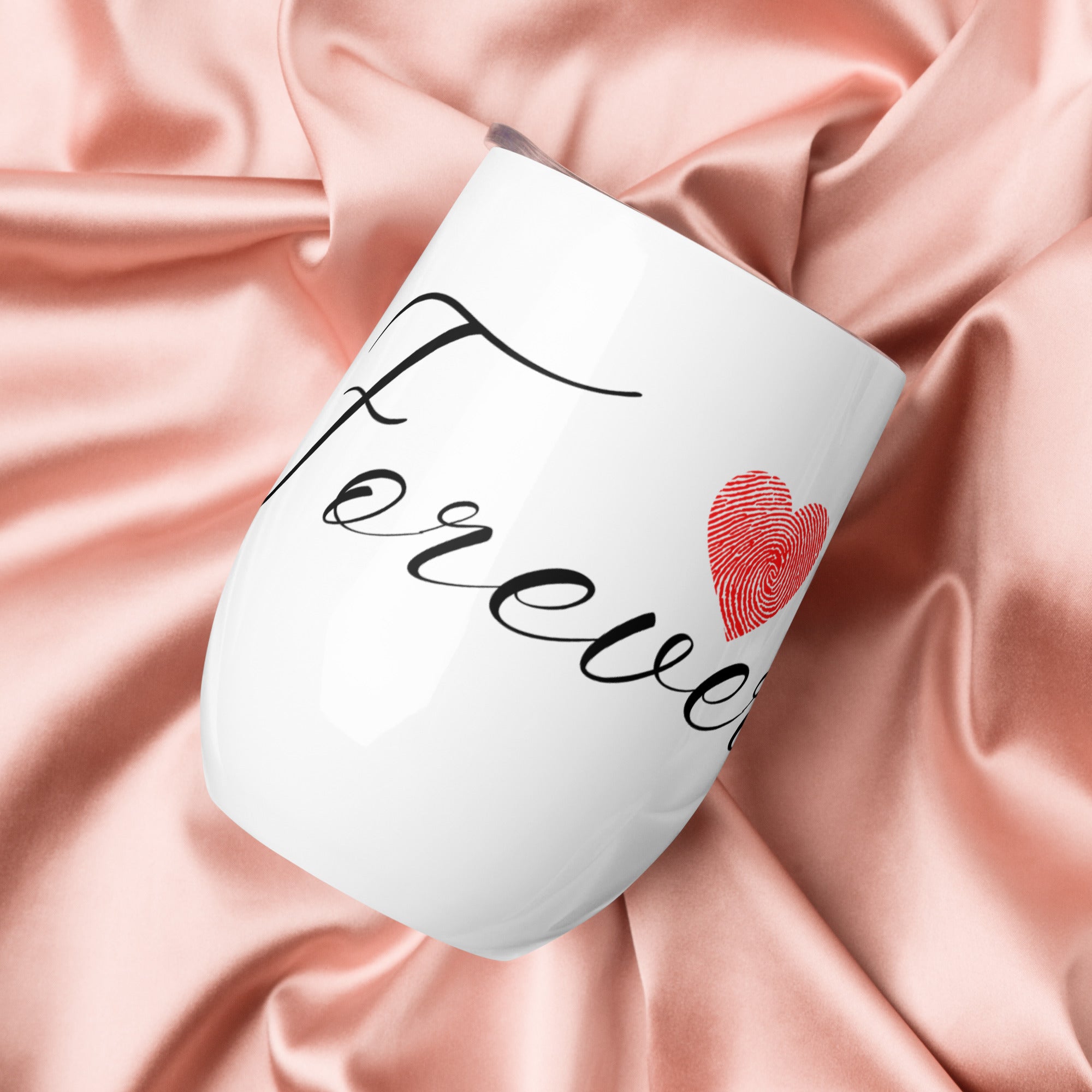 Forever - Beautiful Sentiment Collection - Wine Tumbler